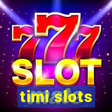 timi slots